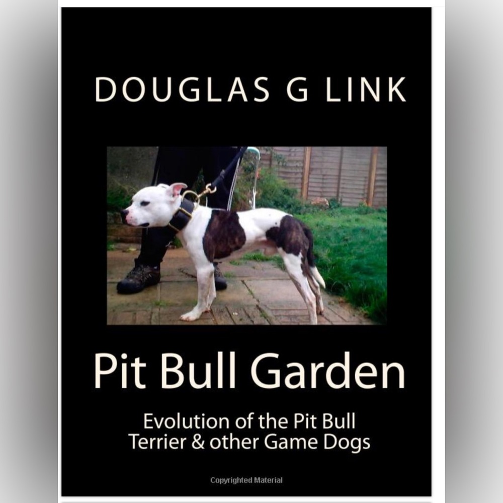 Pit Bull Garden: Evolution of the Pit Bull Terrier & Other Game Dogs Paperback